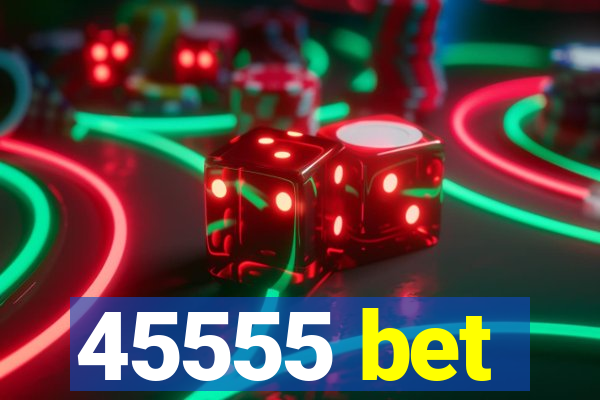 45555 bet